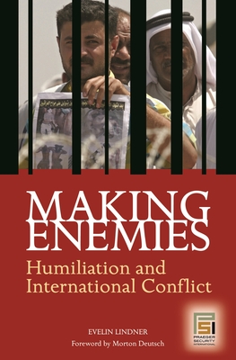 Making Enemies: Humiliation and International Conflict - Lindner, Evelin