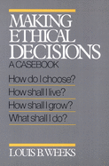 Making Ethical Decisions: A Casebook