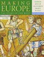 Making Europe, Volume I: The Story of the West: To 1790