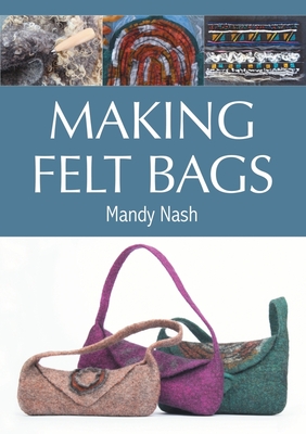 Making Felt Bags - Nash, Mandy