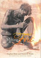 Making Fire: An Essential Survival Guide