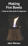 Making Fire Bowls: A Step-by-Step Guide for Beginners