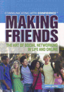 Making Friends: The Art of Social Networking in Life and Online