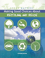 Making Good Choices about Recycling and Reuse