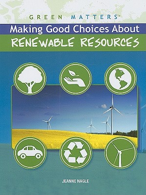 Making Good Choices about Renewable Resources - Nagle, Jeanne