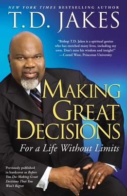 Making Great Decisions: For a Life Without Limits - Jakes, T D