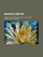 Making Him Pay: Exemplifying the Evolution of Conciliation - Lawrence, Henry Carter