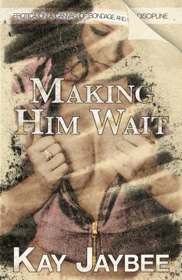 Making Him Wait - Jaybee, Kay