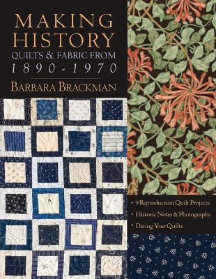 Making History: Quilts & Fabric from 1890-1970 - Brackman, Barbara