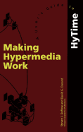 Making Hypermedia Work: A User's Guide to Hytime