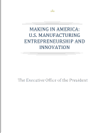 Making in America: U.S. Manufacturing Entrepreneurship and Innovation