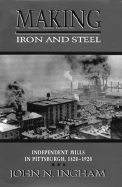 Making Iron Steel: Independent Mills in Pittsburgh, 1820-19