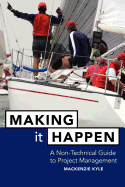 Making It Happen: A Non-Technical Guide to Project Management