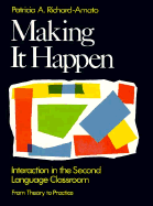 Making It Happen: Interaction in the Second Language Classroom: From Theory to Practice