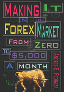 Making It in the Forex Market: From Zero to $5,000 Per Month