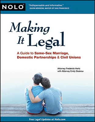 Making It Legal: A Guide to Same-Sex Marriage, Domestic Partnerships & Civil Unions - Doskow, Emily, Attorney, and Hertz, Frederick C