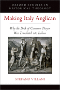 Making Italy Anglican: Why the Book of Common Prayer Was Translated Into Italian