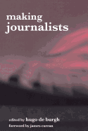 Making Journalists: Diverse Models, Global Issues
