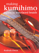 Making Kumihimo: Japanese Interlaced Braids