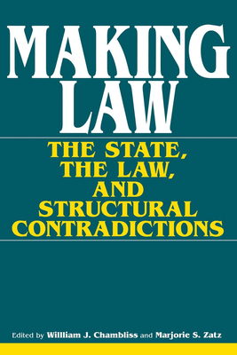 Making Law - Chambliss, William J, Professor (Editor), and Zatz, Marjorie S, PH.D. (Editor)