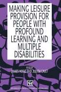 Making Leisure Provision for People with Profound Learning & Multiple Disabilities - Hogg, James, and Cavet, J