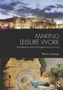 Making Leisure Work: Architecture and the Experience Economy