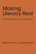 Making Literacy Real: Theories and Practices for Learning and Teaching