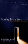 Making Loss Matter: Creating Meaning in Difficult Times