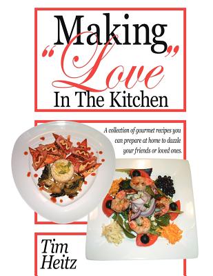 Making Love in the Kitchen - Heitz, Tim