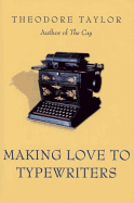 Making Love to Typewriters - Taylor, Theodore, III