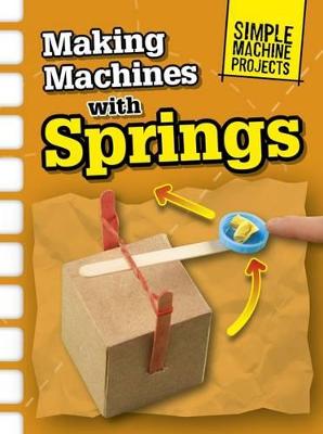 Making Machines with Springs - Oxlade, Chris