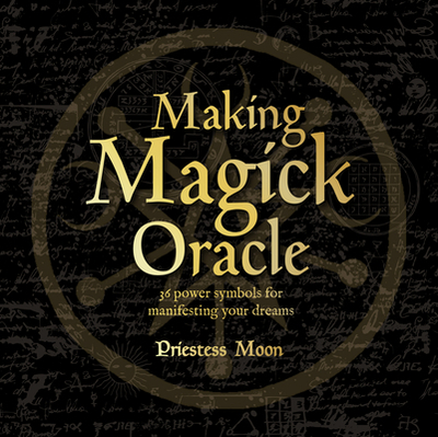 Making Magick Oracle: 36 Power symbols for manifesting your dreams - Moon, Priestess