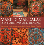 Making Mandalas for Harmony and Healing: A Practical Guide to Using Spiritual Circles