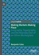 Making Markets Making Place: Geography, Topo/Graphy and the Reproduction of an Urban Marketplace