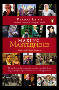 Making Masterpiece: 25 Years Behind the Scenes at Sherlock, Downton Abbey, Prime Suspect, Cranford, Upstairs Downstairs, and Other Great Shows