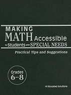 Making Math Accessible to Students with Special Needs, Grades 6-8: Practical Tips and Suggestions - R4 Educated Solutions (Creator)