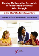 Making Mathematics Accessible for Elementary Students Who Struggle: Using Cra/Csa for Interventions