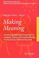 Making Meaning: Constructing Multimodal Perspectives of Language, Literacy, and Learning Through Arts-Based Early Childhood Education