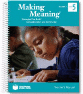 Making Meaning: Strategies That Build Comprehension and Community Grade 5 Volume 2 (Teacher's Manual