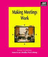 Making Meetings Work: How to Plan and Conduct Effective Meetings