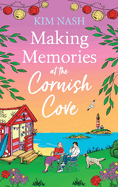 Making Memories at the Cornish Cove: the BRAND NEW instalment in the emotional, romantic Cornish Cove series from Kim Nash for 2024