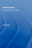 Making Minds: What's Wrong with Education - And What Should We Do about It?