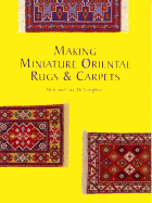 Making Miniature Oriental Rugs & Carpets - McNaughton, Meik, and McNaughton, Ian