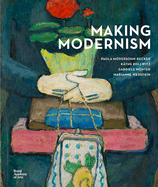 Making Modernism: Paula Modersohn-Becker, Kthe Kollwitz, Gabriele Mnter and Marianne Werefkin