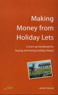 Making Money from Holiday Lets: A Start-up Handbook for Buying and Letting Holiday Homes