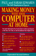 Making Money with Your Computer at Home: The Inside Information You Need to Know to Select and Operate a Full-Time, Part-Time, or Add-On Business That's Right for You - Edwards, Paul, and Edwards, Sarah