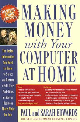 Making Money with Your Computer at Home - Edwards, Paul, and Edwards, Sarah