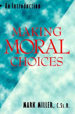 Making Moral Choices: An Introduction - Miller, Mark