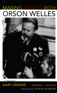 Making Movies with Orson Welles: A Memoir