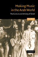 Making Music in the Arab World: The Culture and Artistry of Tarab